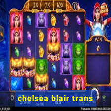 chelsea blair trans